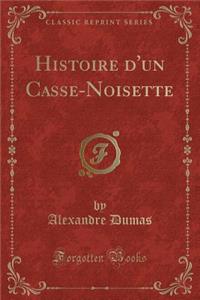 Histoire d'Un Casse-Noisette (Classic Reprint)