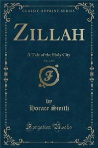 Zillah, Vol. 2 of 3: A Tale of the Holy City (Classic Reprint)