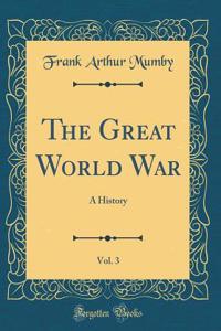 The Great World War, Vol. 3: A History (Classic Reprint)