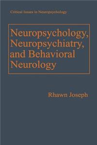 Neuropsychology, Neuropsychiatry, and Behavioral Neurology