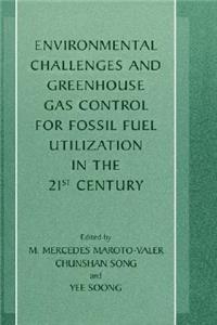 Environmental Challenges and Greenhouse Gas Control for Fossil Fuel Utilization in the 21st Century