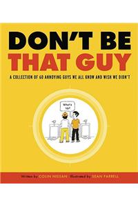 Don't Be That Guy