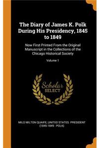 Diary of James K. Polk During His Presidency, 1845 to 1849