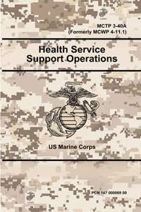 Health Service Support Operations - MCTP 3-40A (Formerly MCWP 4-11.1)