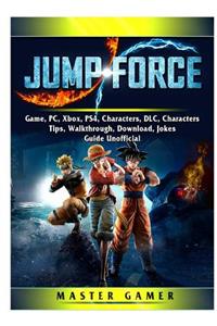 Jump Force Game, PC, Xbox, PS4, Characters, DLC, Characters, Tips, Walkthrough, Download, Jokes, Guide Unofficial