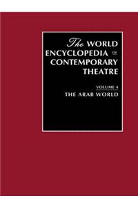 World Encyclopedia of Contemporary Theatre Volume 4: The Arab World