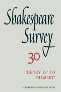 Shakespeare Survey: Volume 30, Henry IV to Hamlet
