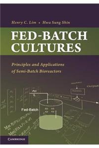 Fed-Batch Cultures: Principles and Applications of Semi-Batch Bioreactors