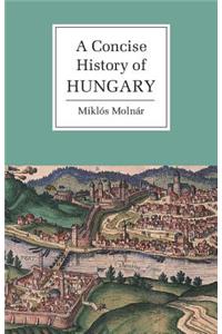 Concise History of Hungary