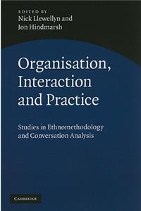 Organisation, Interaction and Practice