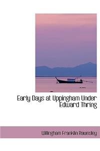 Early Days at Uppingham Under Edward Thring