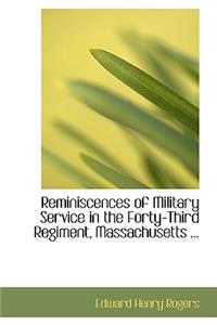 Reminiscences of Military Service in the Forty-Third Regiment, Massachusetts ...