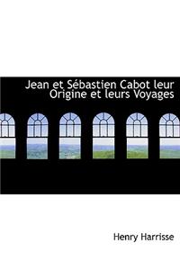 Jean Et Sacbastien Cabot Leur Origine Et Leurs Voyages