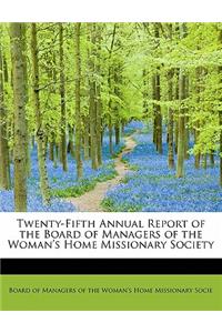 Twenty-Fifth Annual Report of the Board of Managers of the Woman's Home Missionary Society