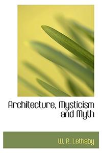 Architecture, Mysticism and Myth