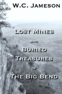 Lost Mines and Buried Treasures of the Big Bend