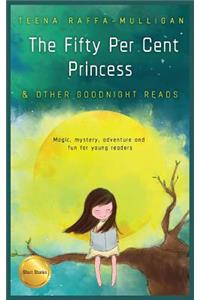 Fifty Per Cent Princess & Other Goodnight Reads