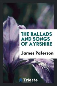 The Ballads and Songs of Ayrshire