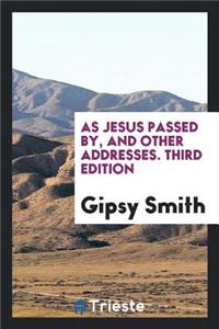 As Jesus Passed By, and Other Addresses