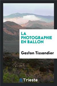 La Photographie En Ballon