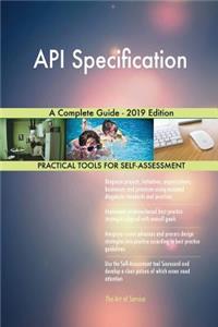 API Specification A Complete Guide - 2019 Edition