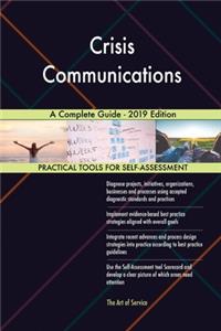 Crisis Communications A Complete Guide - 2019 Edition