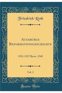 Augsburgs Reformationsgeschichte, Vol. 2: 1531-1537 Bezw. 1540 (Classic Reprint)