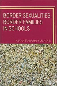 Border Sexualities, Border Families in Schools