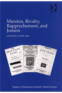 Marston, Rivalry, Rapprochement, and Jonson