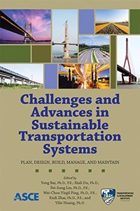 Challenges and Advances in Sustainable Transportation Systems: Plan, Design, Build, Manage, and Maintain