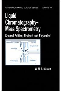 Liquid Chromatography: Mass Spectrometry, Second Edition: 79 (Chromatographic Science Series)