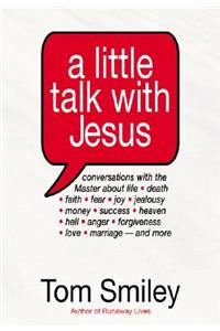 A Little Talk with Jesus: Conversations with the Master about Life