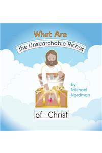What Are the Unsearchable Riches of Christ