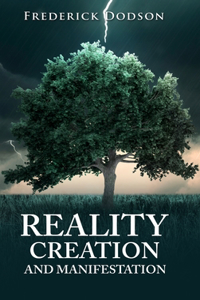 Reality Creation and Manifestation