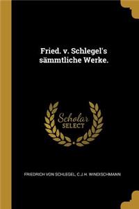 Fried. v. Schlegel's sämmtliche Werke.