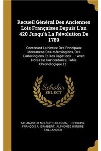 Recueil Général Des Anciennes Lois Françaises Depuis L'an 420 Jusqu'à La Révolution De 1789