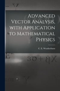 Advanced Vector Analysis, With Application to Mathematical Physics