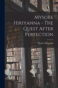 Mysore Hiriyanna - The Quest After Perfection