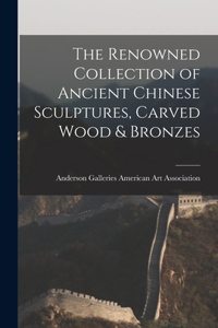 Renowned Collection of Ancient Chinese Sculptures, Carved Wood & Bronzes