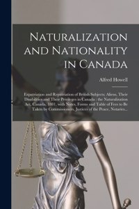 Naturalization and Nationality in Canada [microform]