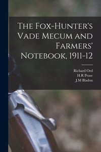 Fox-hunter's Vade Mecum and Farmers' Notebook, 1911-12