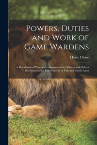 Powers, Duties and Work of Game Wardens