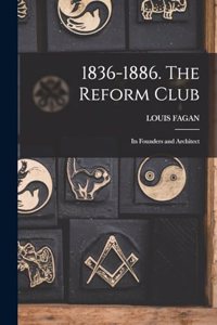 1836-1886. The Reform Club