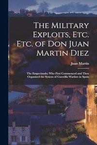 Military Exploits, Etc. Etc. of Don Juan Martin Diez