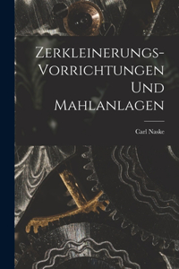 Zerkleinerungs-Vorrichtungen und Mahlanlagen