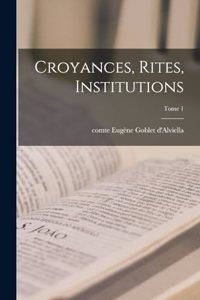 Croyances, rites, institutions; Tome 1