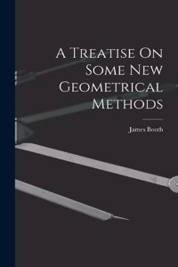 Treatise On Some New Geometrical Methods