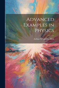 Advanced Examples in Physics