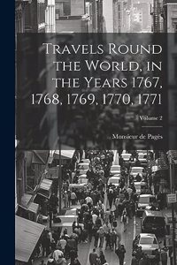 Travels Round the World, in the Years 1767, 1768, 1769, 1770, 1771; Volume 2