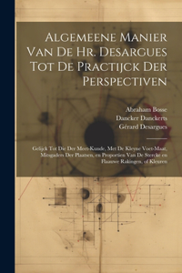 Algemeene manier van de Hr. Desargues tot de practijck der perspectiven